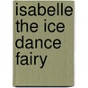 Isabelle the Ice Dance Fairy door Mr Daisy Meadows