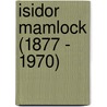 Isidor Mamlock (1877 - 1970) door Michael Mamlock