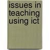 Issues in Teaching Using Ict door Marilyn Leask