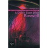 It Didn't Start With Roswell door Philip L. Rife