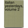 Italian Yesterdays, Volume 2 door Mrs Hugh Fraser