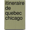 Itineraire de Quebec Chicago door Ars ne Gilbert G. Rard