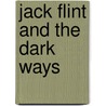 Jack Flint And The Dark Ways door Joe Donnelly