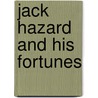 Jack Hazard And His Fortunes door John Townsend Trowbridge