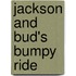 Jackson and Bud's Bumpy Ride