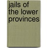 Jails of the Lower Provinces door Major G.M. Bowie