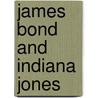 James Bond and Indiana Jones by Nicolas Fleurier