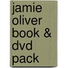 Jamie Oliver Book & Dvd Pack by Unknown