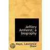 Jeffery Amherst; A Biography door Mayo Lawrence Shaw