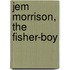 Jem Morrison, The Fisher-Boy