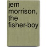Jem Morrison, The Fisher-Boy door Ruth Lamb