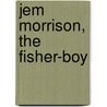 Jem Morrison, The Fisher-Boy by Ruth Lamb