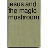 Jesus And The Magic Mushroom by Sean Williams