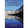 Jesus, History And Mt Darwin door Rick Kennedy