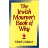 Jewish Mourner's Book of Why by Alfred J. Kolatch