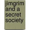 Jimgrim and a Secret Society by Talbot Mundy