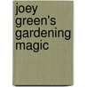 Joey Green's Gardening Magic by Joey Green