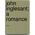 John Inglesant; A Romance ..