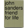 John Sanders Friend For Life door Alan Charters