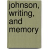 Johnson, Writing, And Memory door Greg Clingham