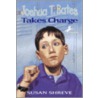 Joshua T. Bates Takes Charge door Susan Shreve