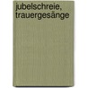 Jubelschreie, Trauergesänge door Günter de Bruyn