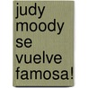 Judy Moody Se Vuelve Famosa! door Megan McDonald