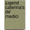 Jugend Caterina's de' Medici door Alfred Von [Reumont