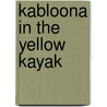 Kabloona in the Yellow Kayak by Victoria Jason
