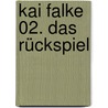 Kai Falke 02. Das Rückspiel by Raymond Reding