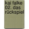 Kai Falke 02. Das Rückspiel door Raymond Reding