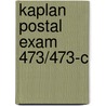 Kaplan Postal Exam 473/473-C door Reed C. Roebuck