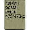 Kaplan Postal Exam 473/473-C by Reed C. Roebuck
