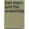 Karl Marx And The Anarchists door Paul Thomas