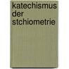 Katechismus Der Stchiometrie by Albert Frickhinger