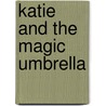 Katie And The Magic Umbrella door Kristine Kahanek