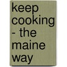 Keep Cooking - The Maine Way door Marjorie Standish
