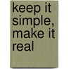 Keep It Simple, Make It Real door Jan Olsson