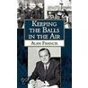 Keeping The Balls In The Air door Alan Francis