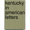 Kentucky in American Letters door John Wilson Townsend