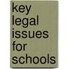 Key Legal Issues For Schools by Charles J. Russo