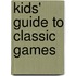 Kids' Guide to Classic Games