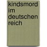 Kindsmord im Deutschen Reich by Peter Dreier