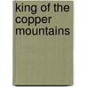 King Of The Copper Mountains by Unknown