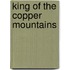 King Of The Copper Mountains