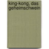 King-Kong, das Geheimschwein door Kirsten Boie