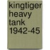 Kingtiger Heavy Tank 1942-45