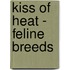 Kiss Of Heat - Feline Breeds