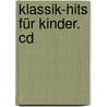 Klassik-hits Für Kinder. Cd door Onbekend