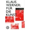 Klaus Werner. Für die Kunst by Unknown